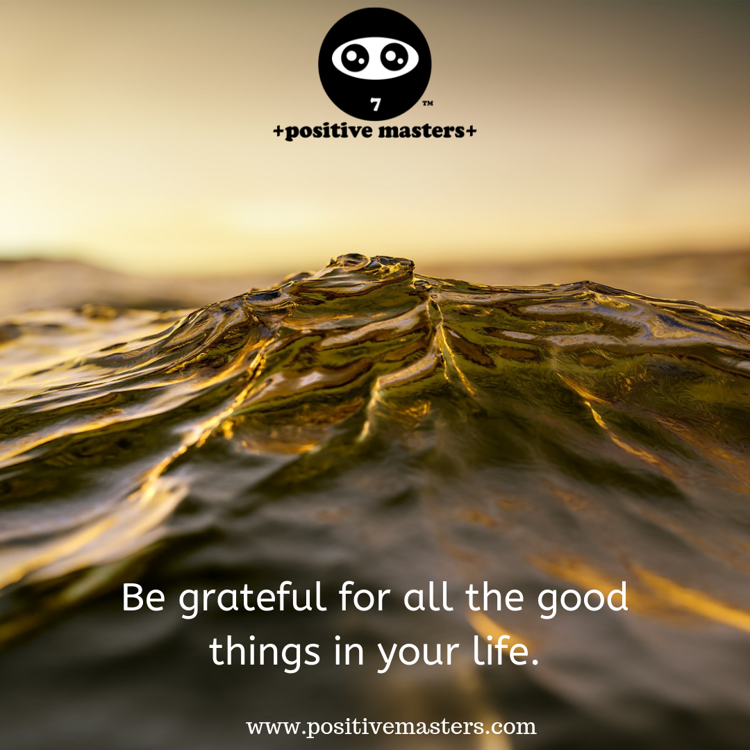 Exercise your mind daily to be grateful for all the good things you have in your life!