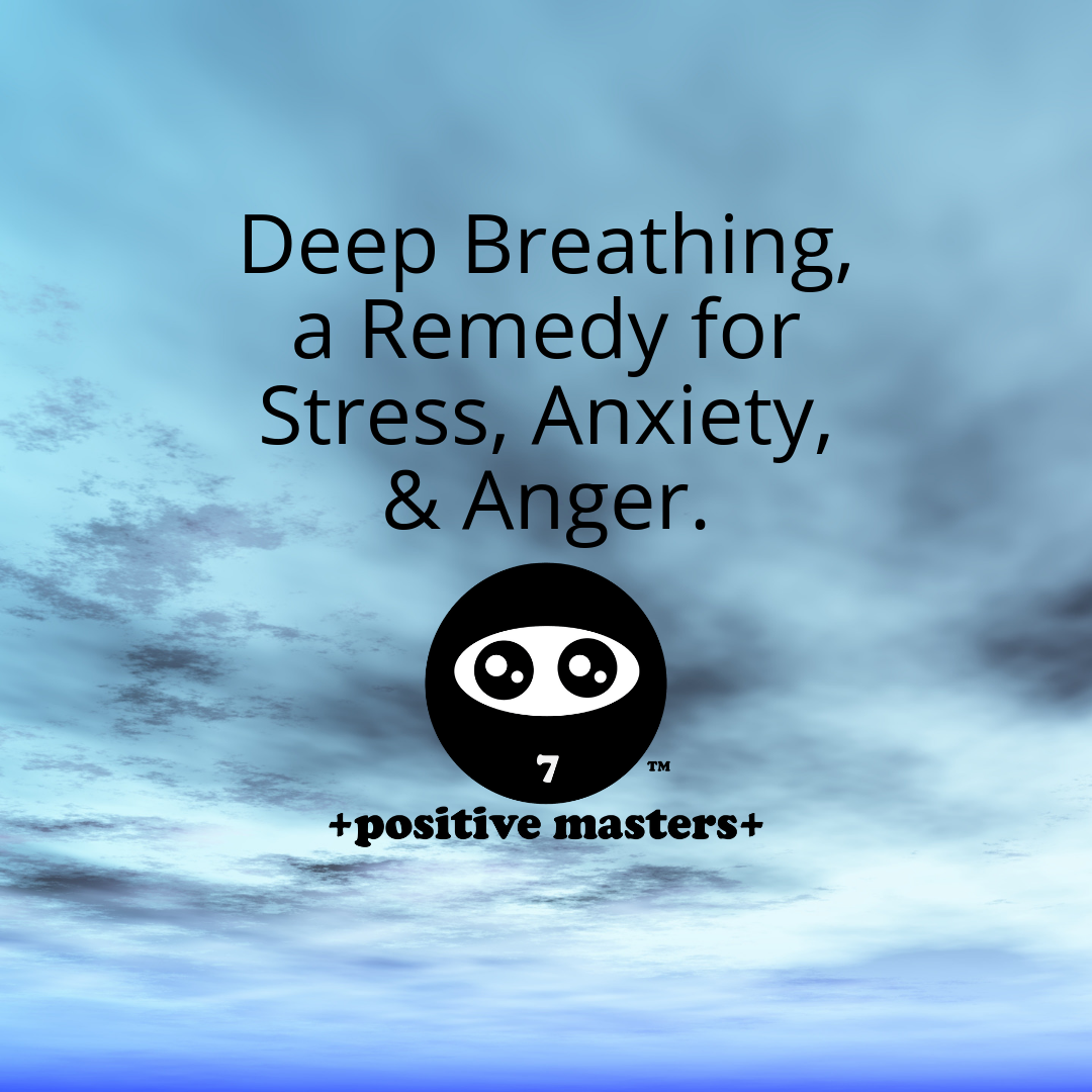 Deep Breathing, a Remedy for Stress, Anxiety, and Anger.