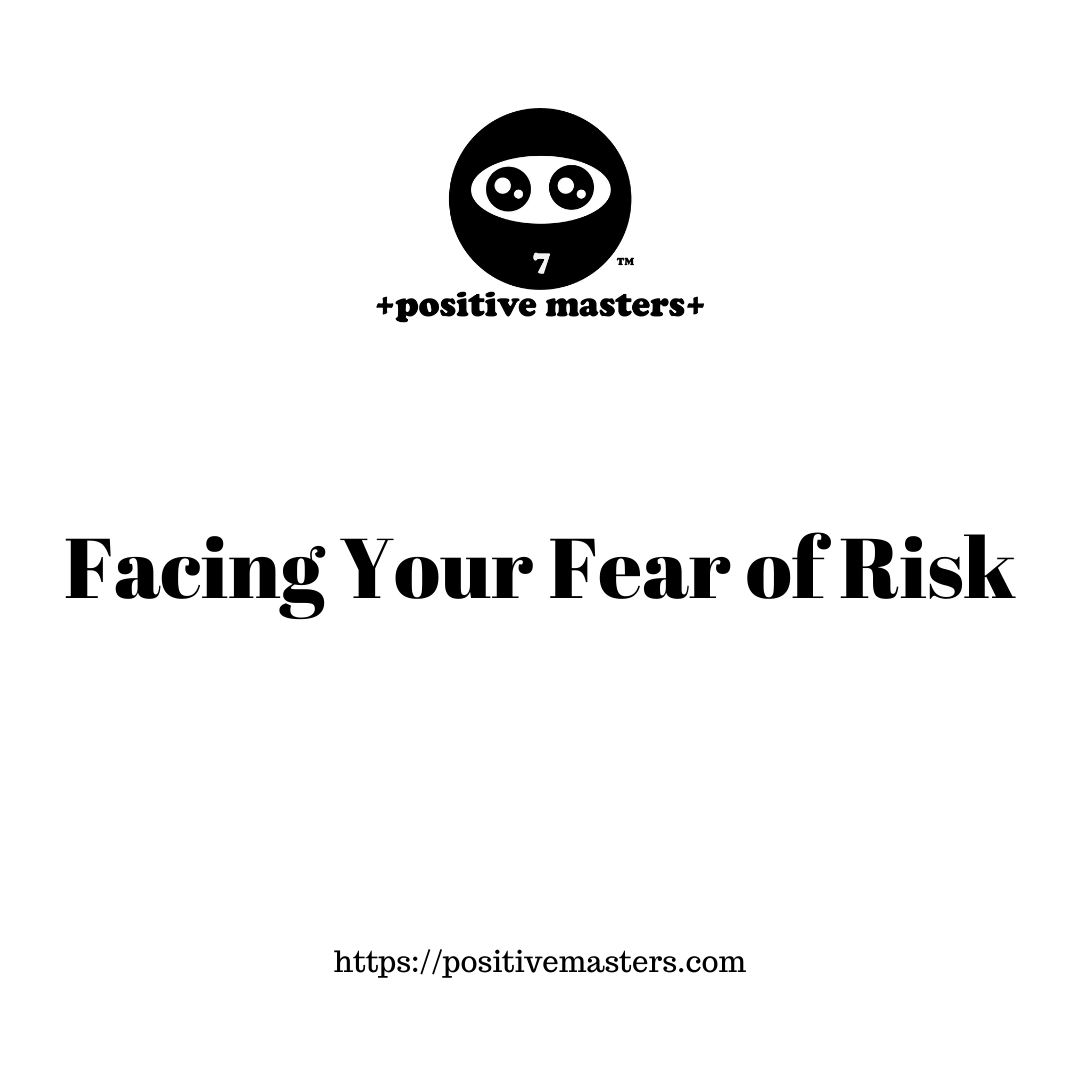 Facing Your Fear of Risk