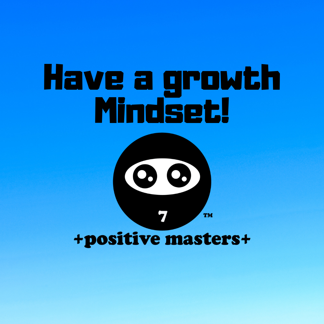 Have a Growth Mindset!