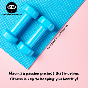 2: Positive Masters Show Podcast - Having a passion project that involves fitness is key to keeping you healthy.
