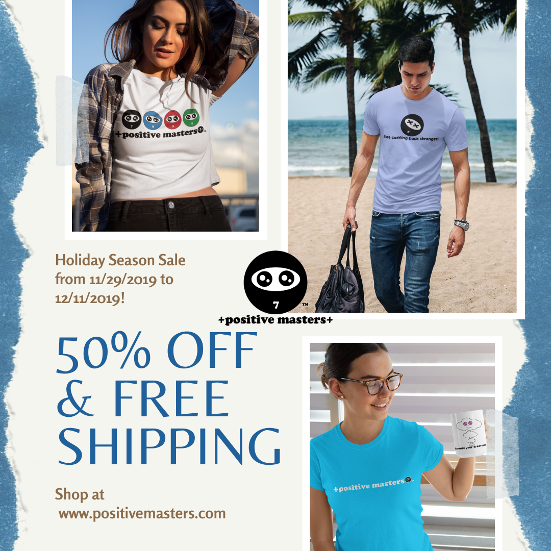 I'm happy to share with you +positive masters+' Holiday Season 50% off sale and free shipping for the entire store from November 29, 2019 to Wednesday December 11, 2019!!!