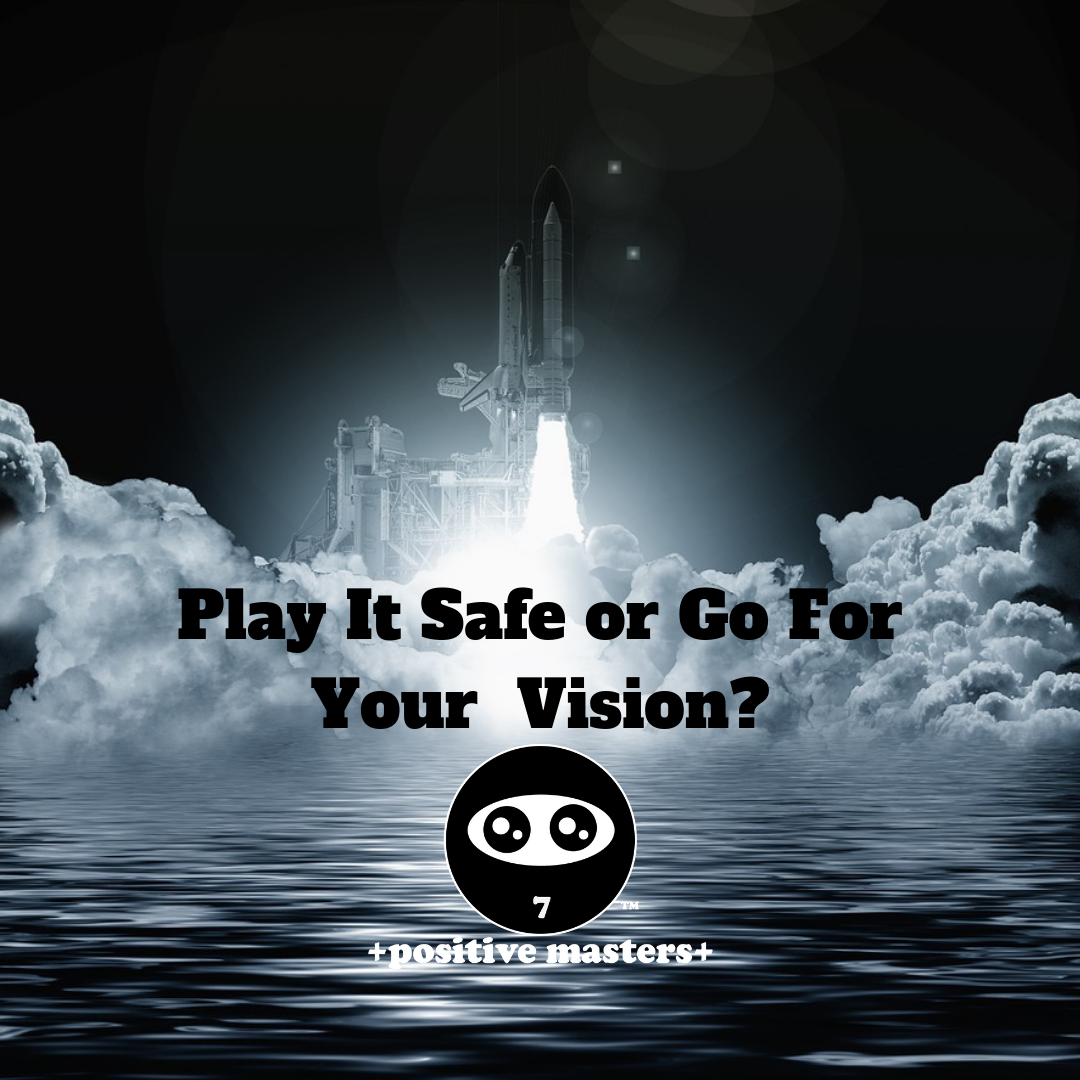 Play It Safe or Go For Your Vision?