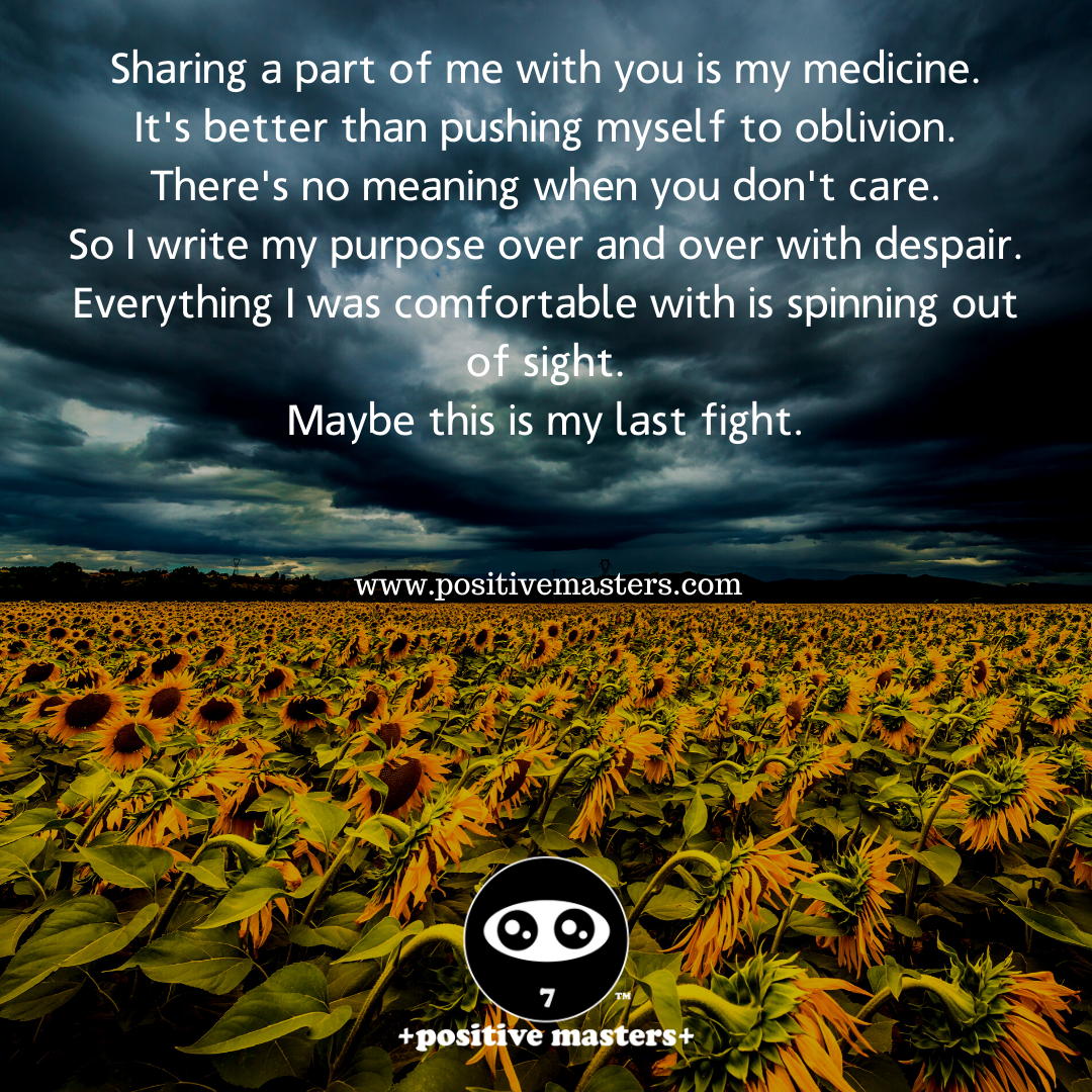 Sharing a part of me with you is my medicine.
