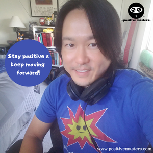 Stay positive and keep moving forward!