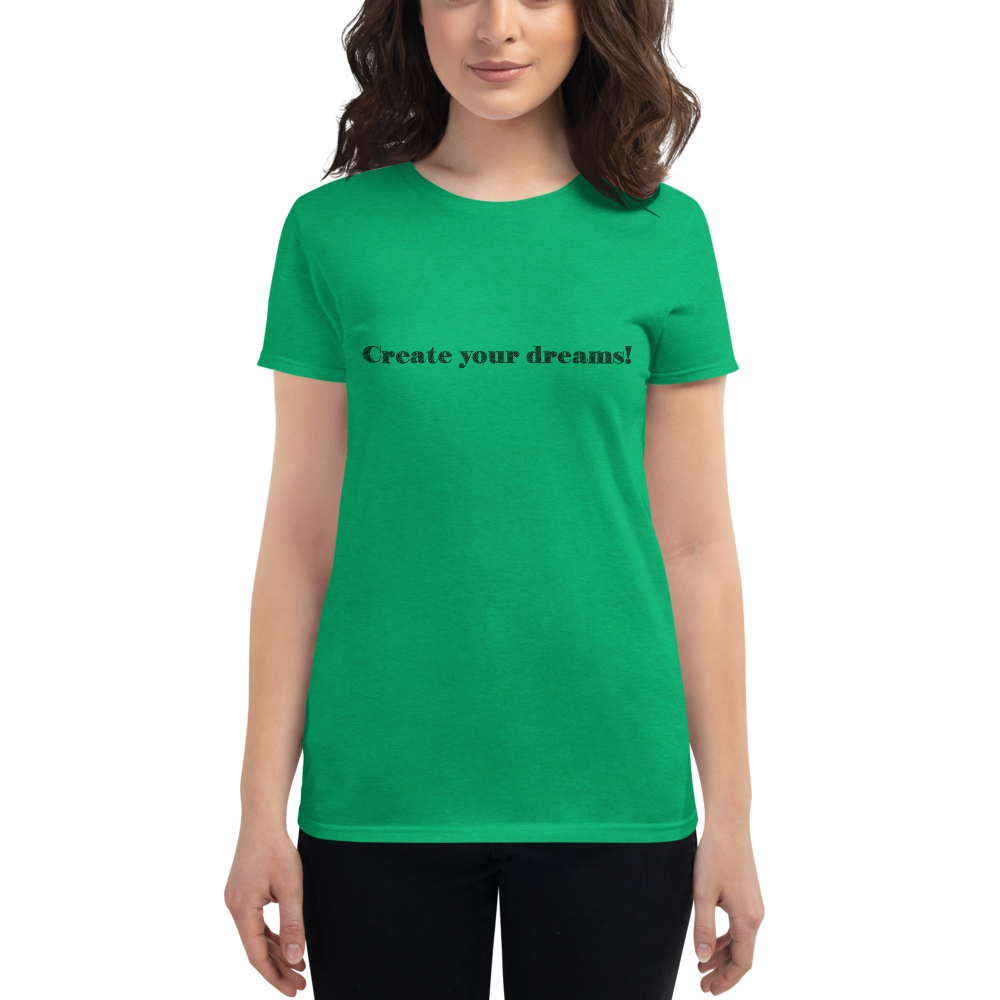Create Your Dreams Mantra Women's Fit T-Shirts