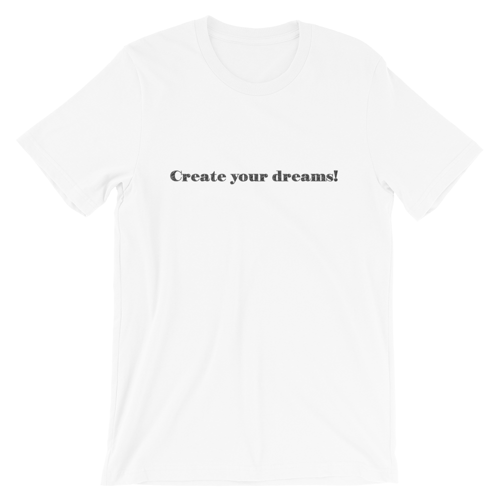Create Your Dreams Mantra Unisex T-Shirts
