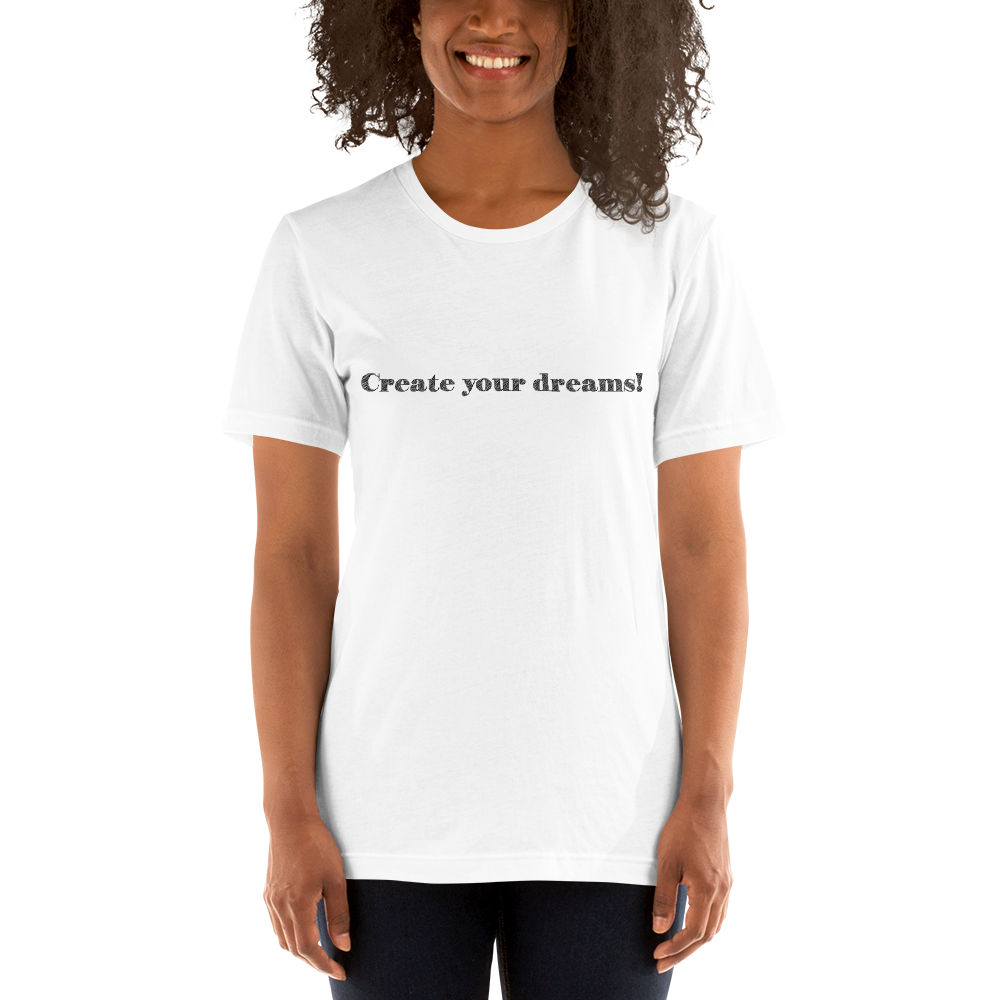 Create Your Dreams Mantra Unisex T-Shirts