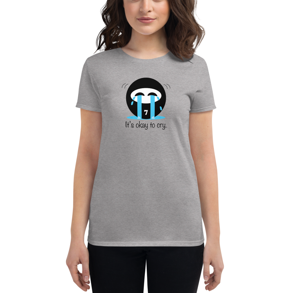"It's okay to cry" Women's Fit T-Shirts